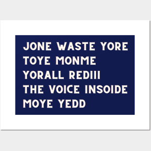 JONE WASTE YORE  TOYE MONME  YORALL REDIII  THE VOICE INSOIDE  MOYE YEDD Posters and Art